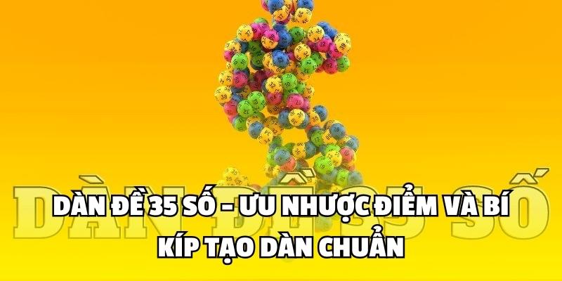 Dàn Đề 35 Số - Ưu Nhược Điểm Và Bí Kíp Tạo Dàn Chuẩn