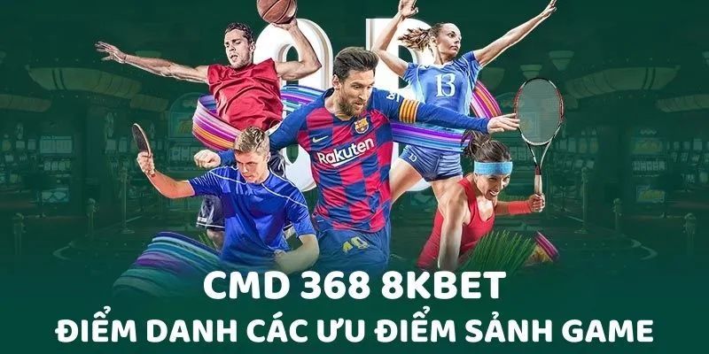 Những lý do CMD 368 8kbet luôn được hội viên quan tâm