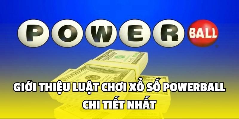 Giới Thiệu Luật Chơi Xổ Số Powerball Chi Tiết Nhất