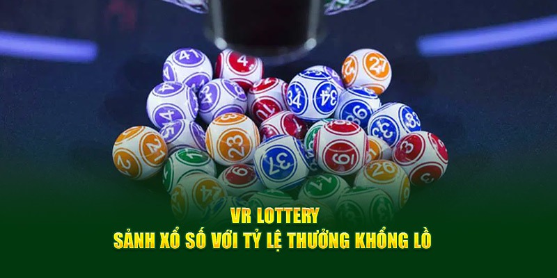 Đánh Giá Ưu Điểm Vượt Trội Của VR Lottery 8kbet